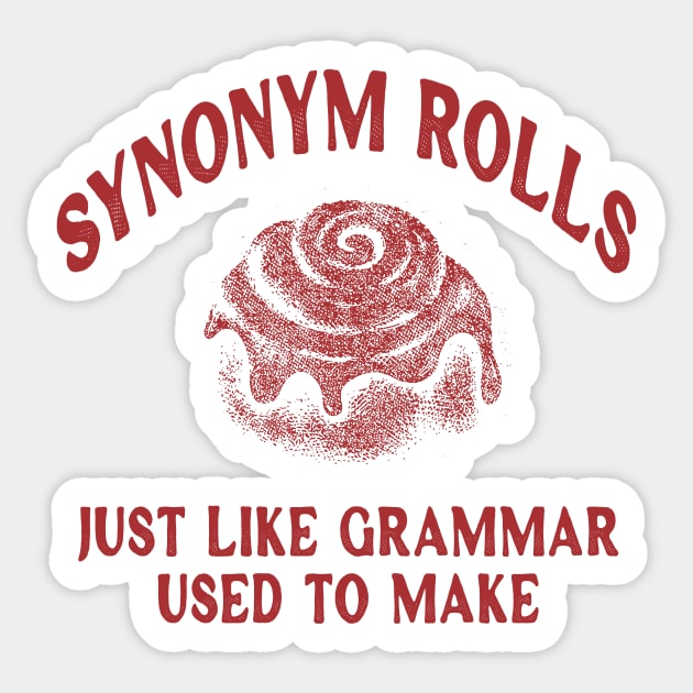 Synonym Rolls, Just Like Grammar Used To Make, Gifts For Teachers, Teacher Gift, Back to School, Pun T Shirt, Gift for English Teacher Sticker by ILOVEY2K